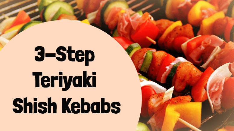 3-Step Teriyaki Shish Kebabs