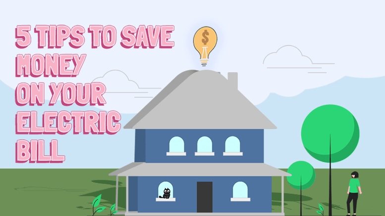 5 Tips To Save Money On Your Electric Bill 