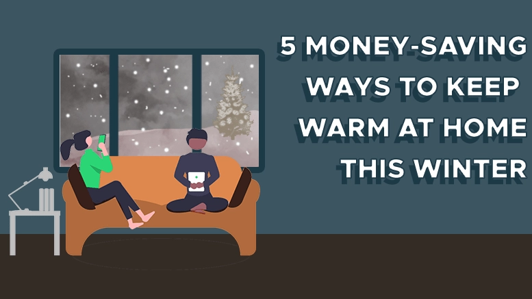 5 Money-saving Ways to Keep Warm at Home this Winter