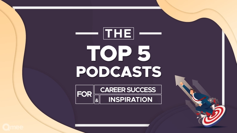 The Top 5 Podcasts for Career Success & Inspiration