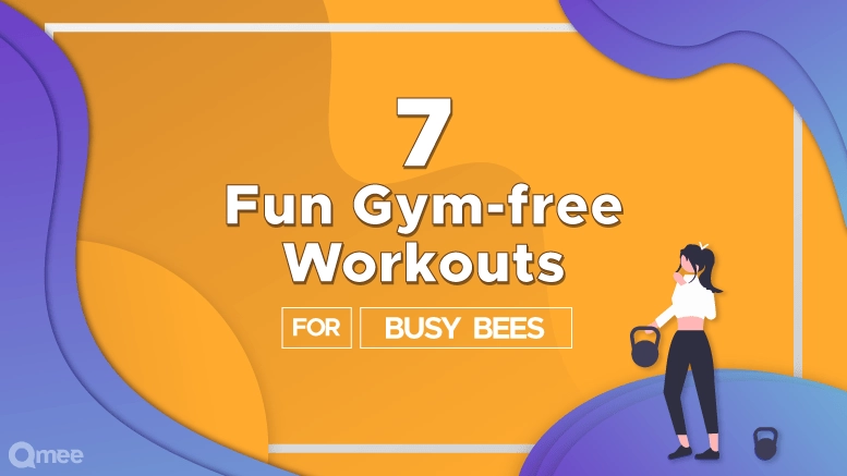 Workouts & Workin’: 7 Fun Gym-free Workouts for Busy Bees