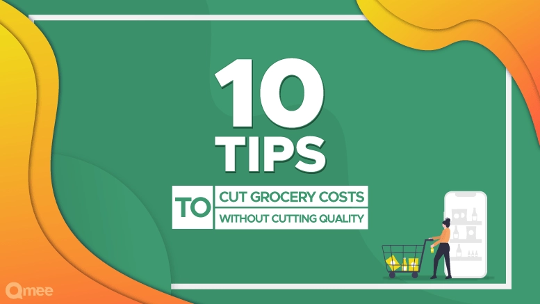 10 Tips to Cut Grocery Costs Without Cutting Quality